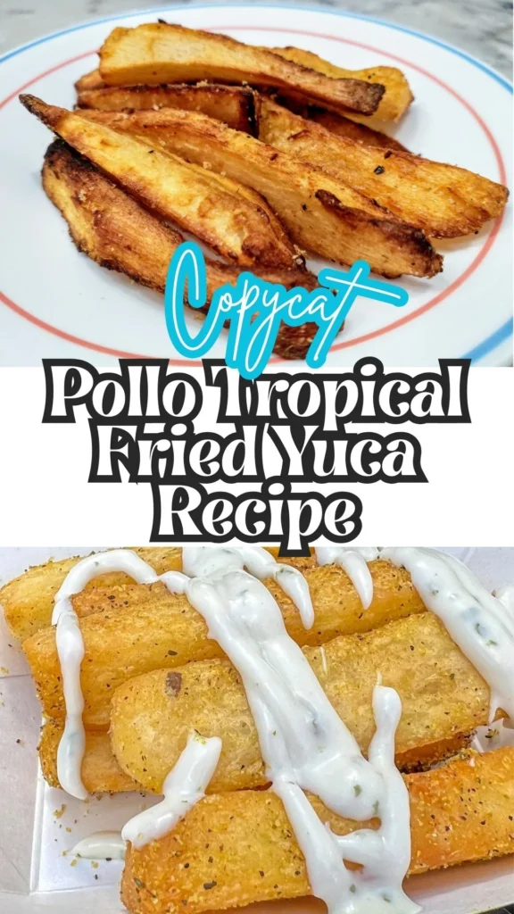 Copycat Pollo Tropical Fried Yuca